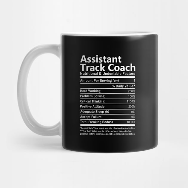 Assistant Track Coach T Shirt - Nutritional and Undeniable Factors Gift Item Tee by Ryalgi